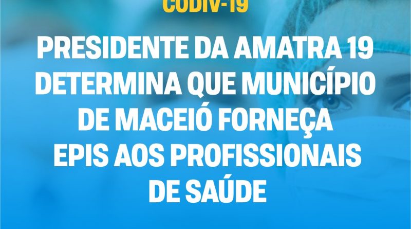 Presidente da AMATRA 19 determina que município de Maceió forneça EPIs aos profissionais de saúde