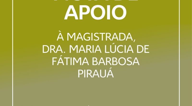 Nota de Apoio à magistrada, Dra. Maria Lúcia de Fátima Barbosa Pirauá