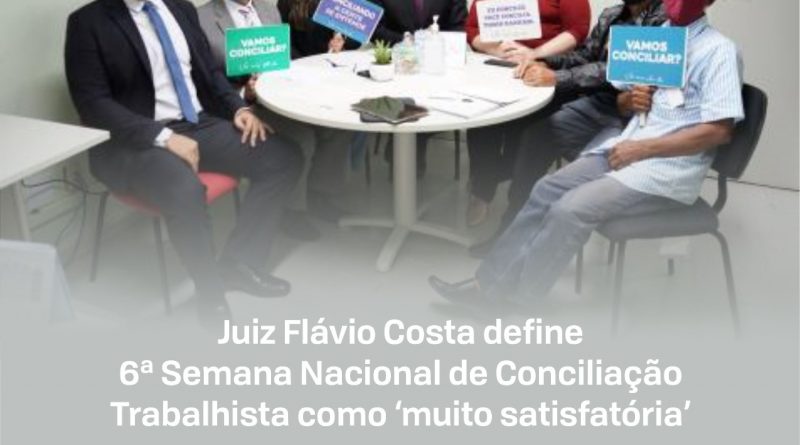 Juiz Flávio Costa define 6ª Semana Nacional de Conciliação Trabalhista como ‘muito satisfatória’